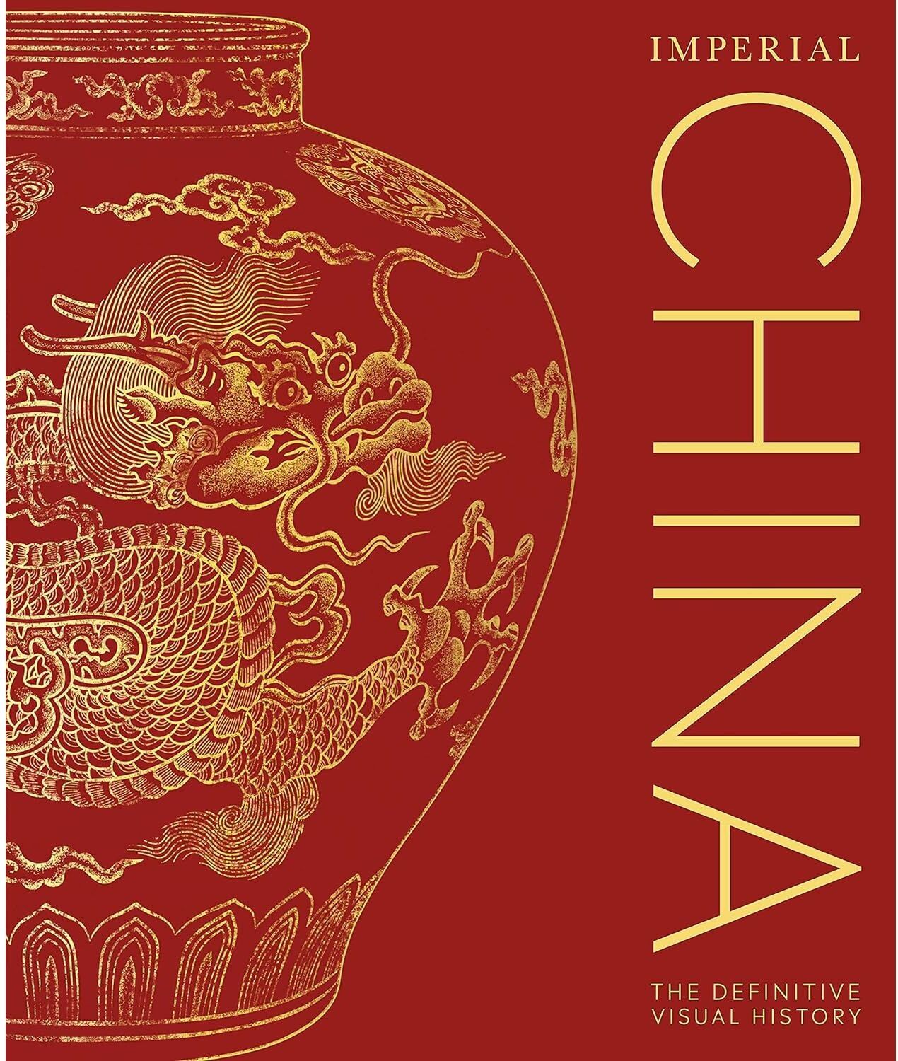 DK Imperial China: The Definitive Visual History