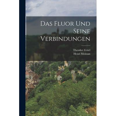 Das Fluor und seine Verbindungen, Taschenbuch von Henri Moissan,Theodor Zettel, Tradd Street Press, 978-1-01-750486-6