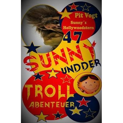 Sunny´s Hollywoodstern / Sunny und der Troll, Taschenbuch von Pit Vogt, Epubli, 978-3-7467-6633-1