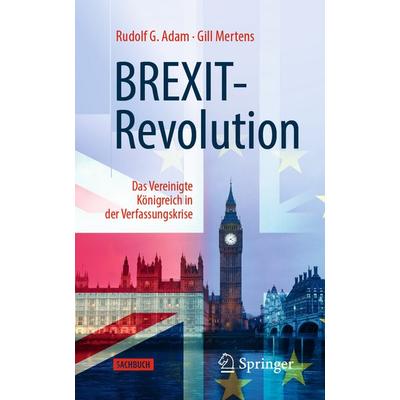 BREXIT-Revolution, Taschenbuch von Rudolf G. Adam,Gill Mertens, Springer Fachmedien Wiesbaden GmbH