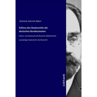 Schluss des Staatsrechts der deutschen Bundesstaaten, Taschenbuch von Heinrich Albert Zachariä, LAP LAMBERT Academic Publishing, 978-3-7503-0830-5
