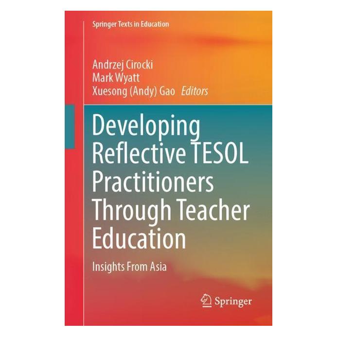 Springer Developing Reflective TESOL Practitioners Through Teacher Education (Englisch, Softcover, Andrzej Cirocki, Mark Wyatt, Xuesong (Andy) Gao) (57035153)