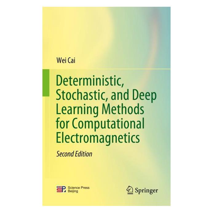 Springer Deterministic, Stochastic, and Deep Learning Methods for Computational Electromagnetics (Englisch, Hardcover, Wei Cai) (61649454)