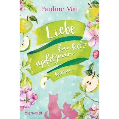 Liebe funkelt apfelgrün, Taschenbuch von Pauline Mai, Blanvalet