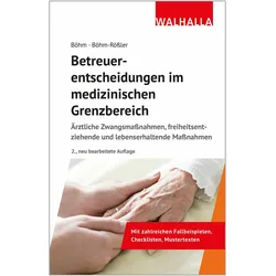 Betreuerentscheidungen im medizinischen Grenzbereich, Fachbücher von Horst Böhm, Ulrike Böhm-Rössler