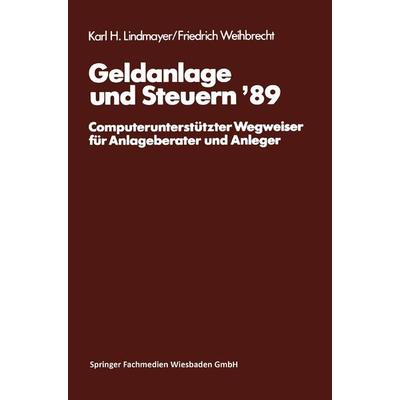 Geldanlage und Steuern ‘89, Taschenbuch von Karl H. Lindmayer,Friedrich Weihbrecht, Betriebswirtschaftlicher Verlag Gabler, 978-3-409-14730-9