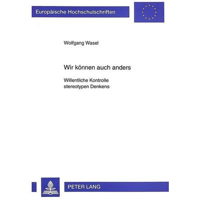 Wir können auch anders, Taschenbuch von Wolfgang Wasel, Peter Lang GmbH, Internationaler Verlag der Wissenschaften, 978-3-631-32819-4