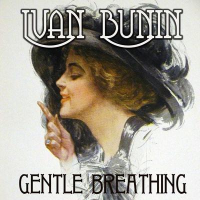 Gentle Breathing. Nobel Prize 1933 - Ivan Bunin, Audio, 4099995440904