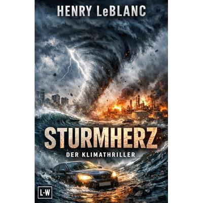 Sturmherz - Der Klimathriller, Taschenbuch von Henry LeBlanc, Epubli, 978-3-565-21951-3