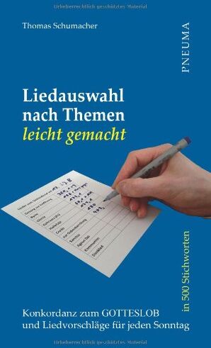 Thomas Schumacher - Liedauswahl nach Themen leicht gemacht [Gotteslob]: Konkordanz zum Gotteslob in 500 Stichworten und Liedvorschläge für jeden Sonntag - Preis vom 11.10.2026 03:10:56 h