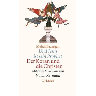 Und Jesus ist sein Prophet, Gebundene Ausgabe von Mehdi Bazargan, C.H. Beck, 978-3-406-70615-8