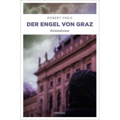 Der Engel von Graz, Taschenbuch von Robert Preis, Emons Verlag, 978-3-95451-722-0