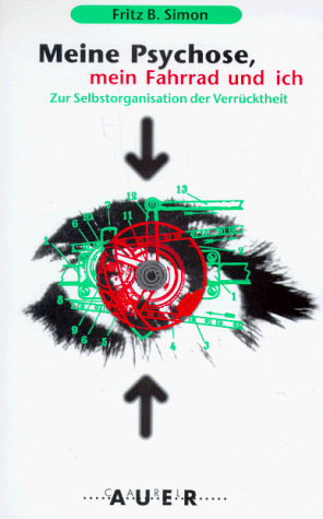 Simon, Fritz B. - Meine Psychose, mein Fahrrad und ich. Zur Selbstorganisation der Verrücktheit - Preis vom 10.10.2026 11:48:34 h