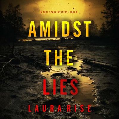 Amidst the Lies (A Tori Spark FBI Suspense Thriller—Book Five) - Laura Rise, Audio, 9781094334073