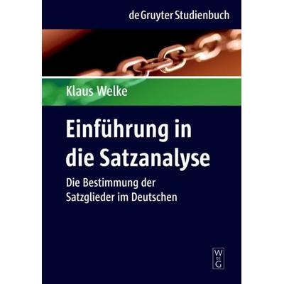 Einführung in die Satzanalyse, Taschenbuch von Klaus Welke, De Gruyter, 978-3-11-018937-7