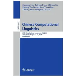 Chinese Computational Linguistics, Fachbücher von Ruifeng Xu, Zhiyuan Liu, Maosong Sun, Zhiliang Tian, Yubo Chen, Peiyong Duan, Weiwei Sun, Zhenghao Liu