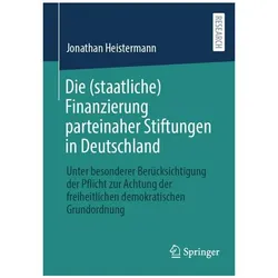 Die (staatliche) Finanzierung parteinaher Stiftungen in Deutschland, Fachbücher von Jonathan Heistermann