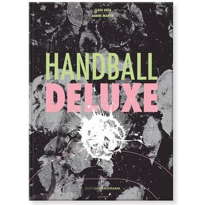 Handball Deluxe, Gebundene Ausgabe von Claus Geiss,Sabine Martin, Edition Panorama, 978-3-89823-457-3