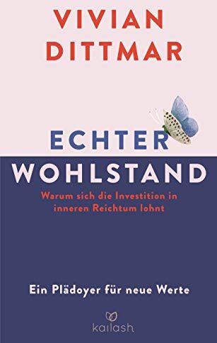 Vivian Dittmar - Echter Wohlstand: Warum sich die Investition in inneren Reichtum lohnt - Ein Plädoyer für neue Werte - Preis vom 15.10.2026 23:06:25 h