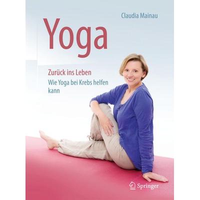 Yoga Zurück ins Leben, Taschenbuch von Claudia Mainau, Springer Berlin