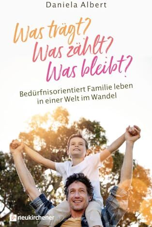 Daniela Albert - Was trägt? Was zählt? Was bleibt?: Bedürfnisorientiert Familie leben in einer Welt im Wandel - Preis vom 11.10.2026 03:10:56 h