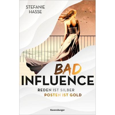 Bad Influence. Reden ist Silber, Posten ist Gold, Gebundene Ausgabe von Stefanie Hasse, Ravensburger Verlag GmbH