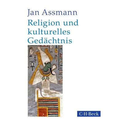 Religion und kulturelles Gedächtnis, Taschenbuch von Jan Assmann, C.H. Beck, 978-3-406-73032-0