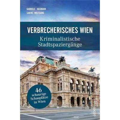 Verbrecherisches Wien, Taschenbuch von Gabriele Hasmann,Sabine Wolfgang, Carl Ueberreuter Verlag, 978-3-8000-7764-9