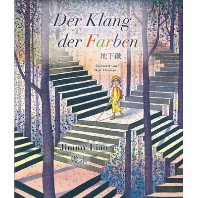 Der Klang der Farben, Taschenbuch von Jimmy Liao, Chinabooks E. Wolf, 978-3-905816-84-6