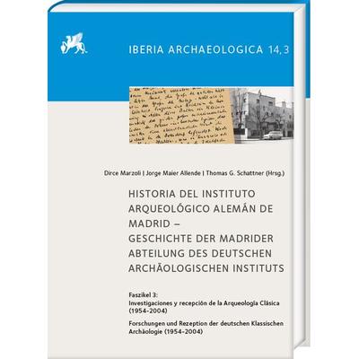 Historia del Instituto Arqueológico Alemán de Madrid.Geschichte der Madrider Abteilung des Deutschen Archäologischen Instituts, Gebundene Ausgabe von
