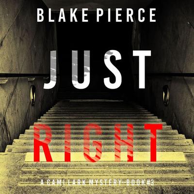 Just Right (A Cami Lark FBI Suspense Thriller—Book 3) - Blake Pierce, Audio, 9781094326450