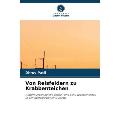 Von Reisfeldern zu Krabbenteichen, Taschenbuch von Dhruv Patil, Verlag Unser Wissen, 978-620-9-66246-1