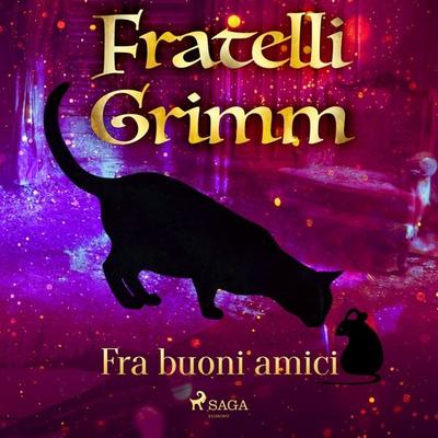 Fra buoni amici - The Brothers Grimm, Audio, 9788726721096