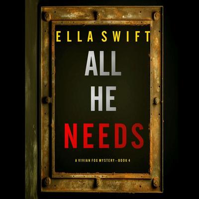 All He Needs (A Vivian Fox Suspense Thriller—Book 4) - Ella Swift, Audio, 9781094335452