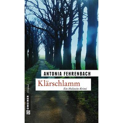 Klärschlamm, Taschenbuch von Antonia Fehrenbach, Gmeiner-Verlag, 978-3-8392-1520-3