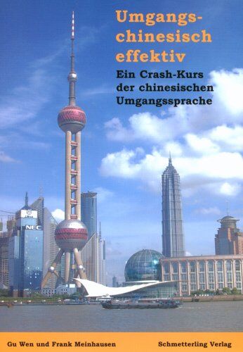 Gu Wen - Umgangschinesisch effektiv: Ein Crash-Kurs der chinesischen Umgangssprache - Preis vom 09.10.2026 07:28:09 h