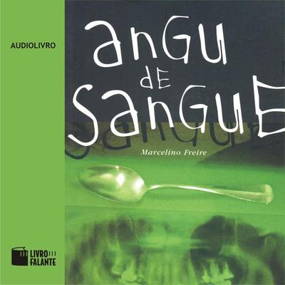 Angu de Sangue - Marcelino Freire, Audio, 9788560125333