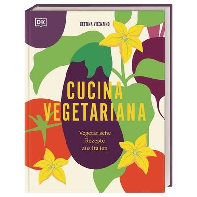 Cucina Vegetariana, Gebundene Ausgabe von Cettina Vicenzino, DK Verlag Dorling Kindersley, 978-3-8310-4636-2
