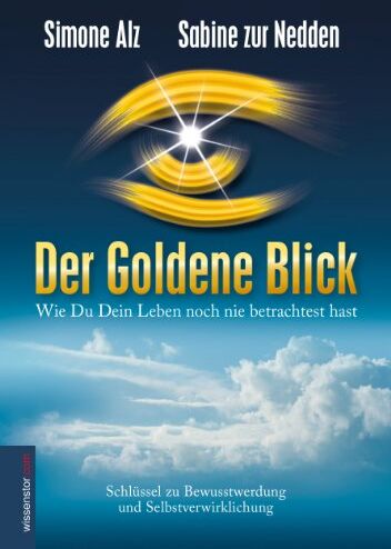 Sabine Zur Nedden - Der Goldene Blick: Wie Du Dein Leben noch nie betrachtet hast - Schlüssel zu Bewusstwerdung und Selbstverwirklichung - Preis vom 10.10.2026 11:48:34 h