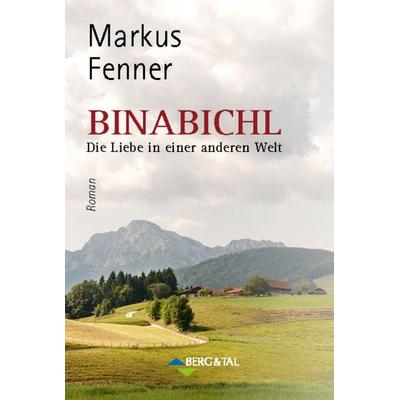 Binabichl, Taschenbuch von Markus Fenner, Verlag Berg & Tal, 978-3-939499-63-3