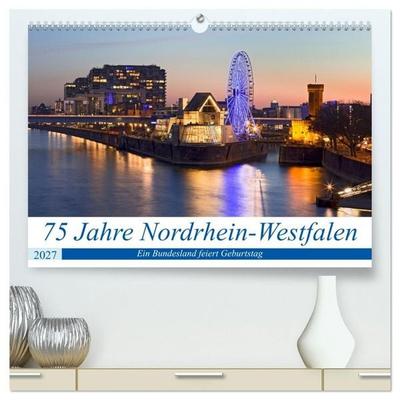 75 Jahre Nordrhein-Westfalen - Ein Bundesland feiert Geburtstag (hochwertiger Premium Wandkalender 2027 DIN A2 quer), Kunstdruck in Hochglanz