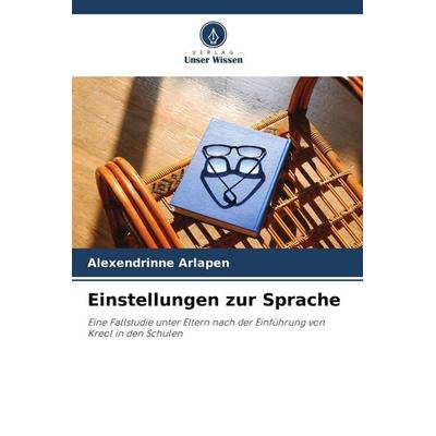 Einstellungen zur Sprache, Taschenbuch von Alexendrinne Arlapen, Verlag Unser Wissen, 978-620-9-90589-6