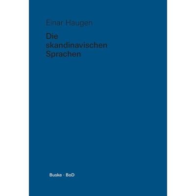 Die skandinavischen Sprachen, Gebundene Ausgabe von Einar Haugen, Buske, H, 978-3-87118-551-9