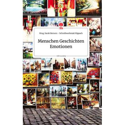 Menschen Geschichten Emotionen. Life is a Story - story.one, Gebundene Ausgabe von , Story.one publishing, 978-3-99087-826-2