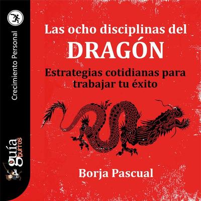 GuíaBurros: Las ocho disciplinas del Dragón - Borja Pascual, Audio, 9788418429460
