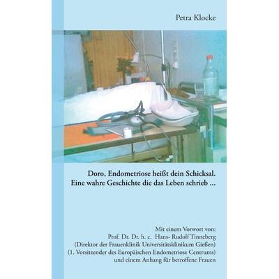 Doro, Endometriose heißt dein Schicksal, Taschenbuch von Petra Klocke, BoD – Books on Demand, 978-3-8334-6931-2
