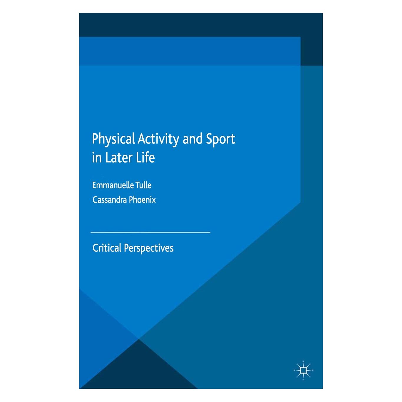 Palgrave Macmillan Uk Physical Activity and Sport in Later Life (Englisch, Hardcover, Cassandra Phoenix, Emmanuelle Tulle) (9781137429315)