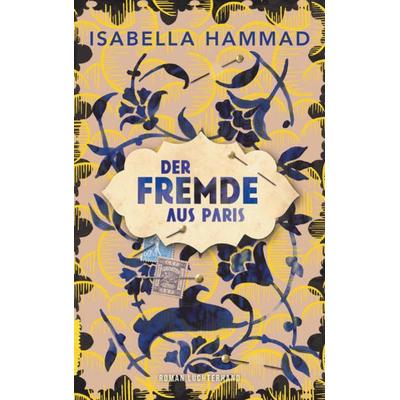 Der Fremde aus Paris, Gebundene Ausgabe von Isabella Hammad, Luchterhand