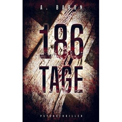 186 Tage, Taschenbuch von Anna Baron, A. Baron Psychothriller