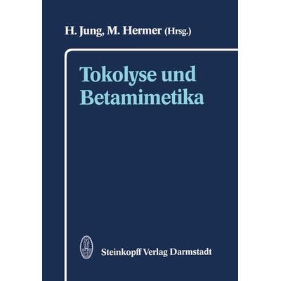 Tokolyse und Betamimetika, Taschenbuch von , Steinkopff, 978-3-642-72447-3